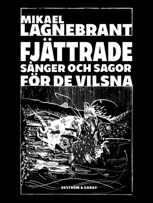 Lagnebrant, Mikael | Fjättrade sånger och sagor för de vilsna