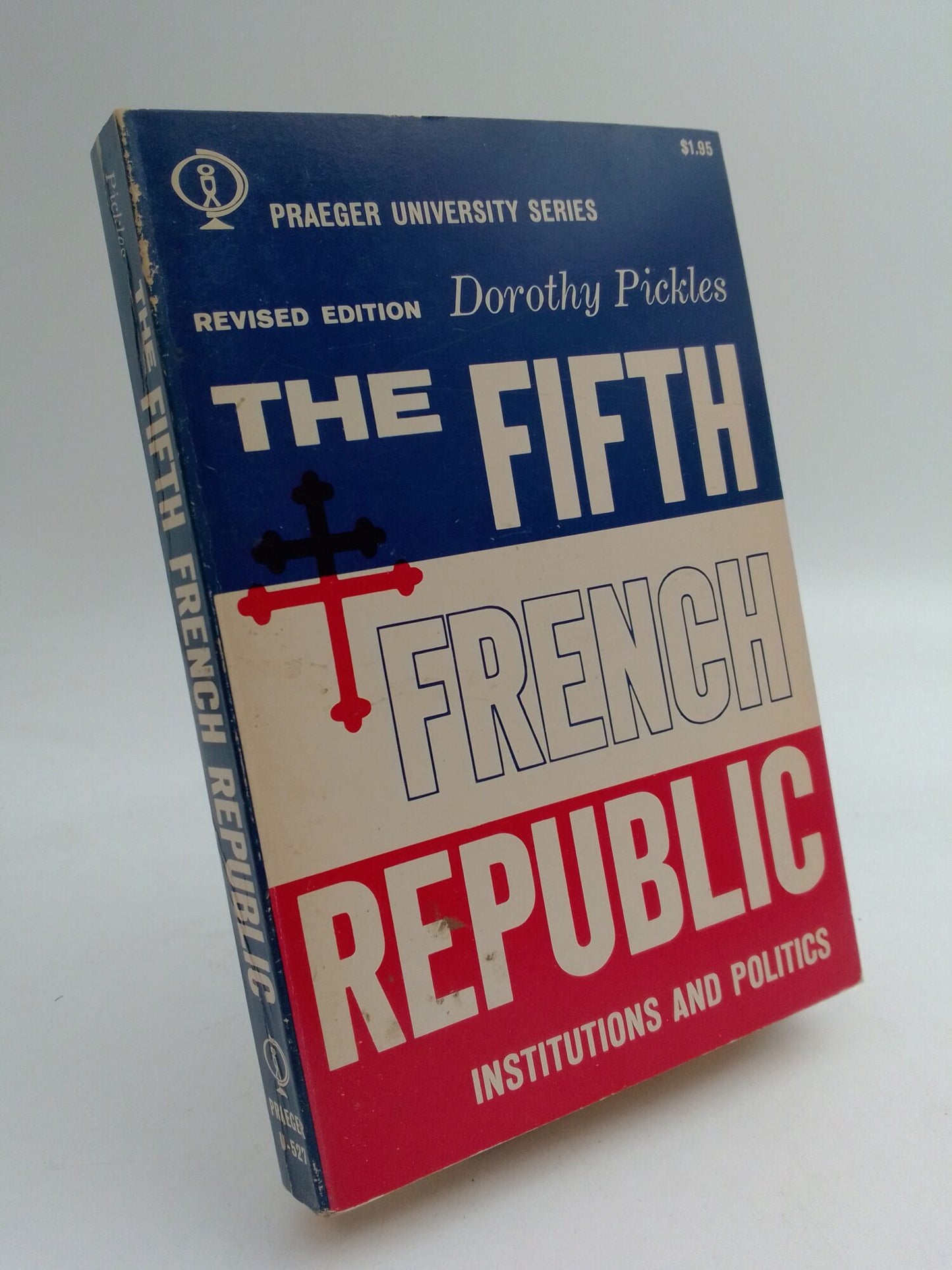 Pickles, Dorothy | The Fifth French Republic : Institutions and politics [revised edition]
