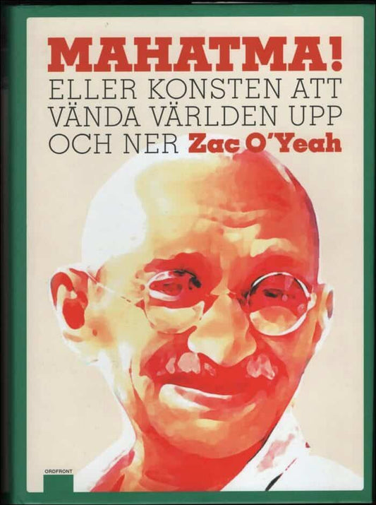 O’Yeah, Zac | Mahatma! : Eller konsten att vända världen upp och ner