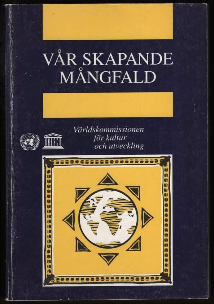 World Commission on Culture and Development | Vår skapande mångfald : Rapport från Världskommissionen för kultur och utv...