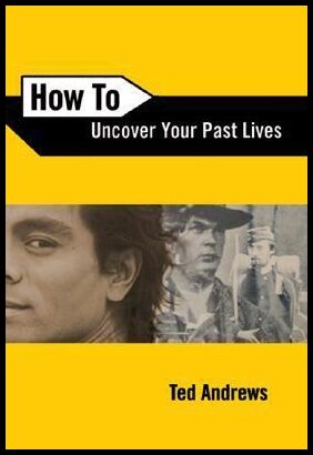 Andrews, Ted | How to Uncover Your Past Lives