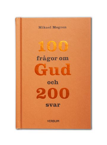 Mogren, Mikael | 100 frågor om Gud och 200 svar