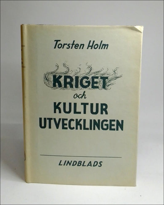 Holm, Torsten | Kriget och kulturutvecklingen : I historiskt perspektiv : andra upplagan