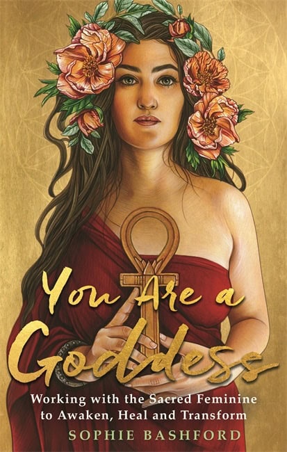 Bashford, Sophie | You Are a Goddess