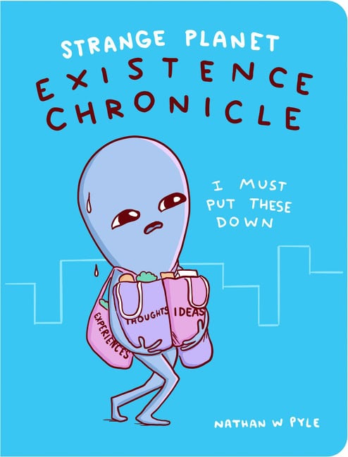 Pyle, Nathan W. | Strange Planet : Existence Chronicle