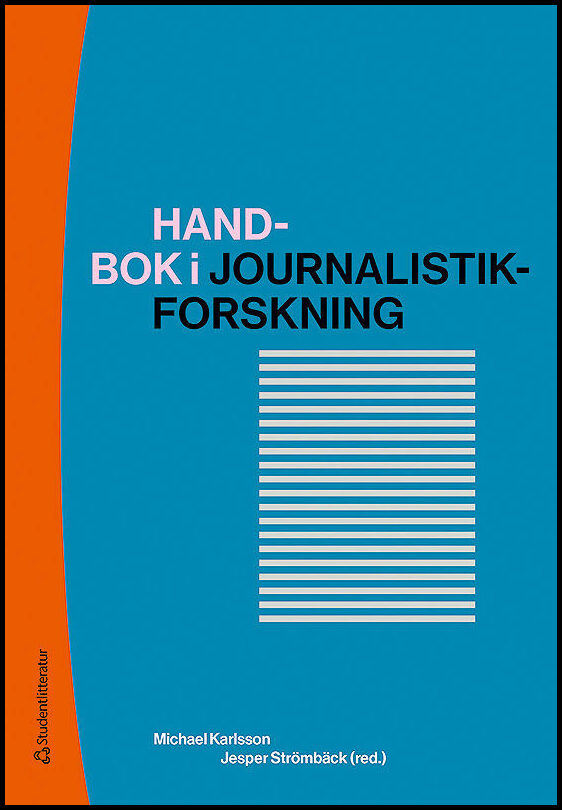 Karlsson, Michael | Strömbäck, Jesper | et al | Handbok i journalistikforskning