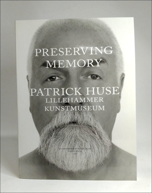 Huse, Patrick | Preserving memory : Patrick Huse