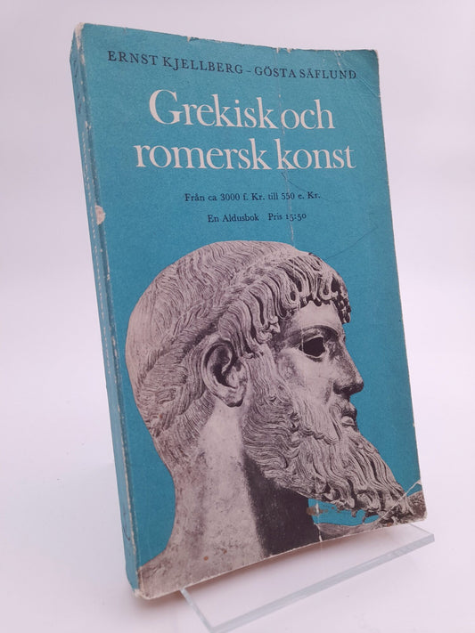 Kjellberg, Ernst | Säflund, Gösta | Grekisk och romersk konst : Från ca 3000 f. Kr. till 550 e. Kr.