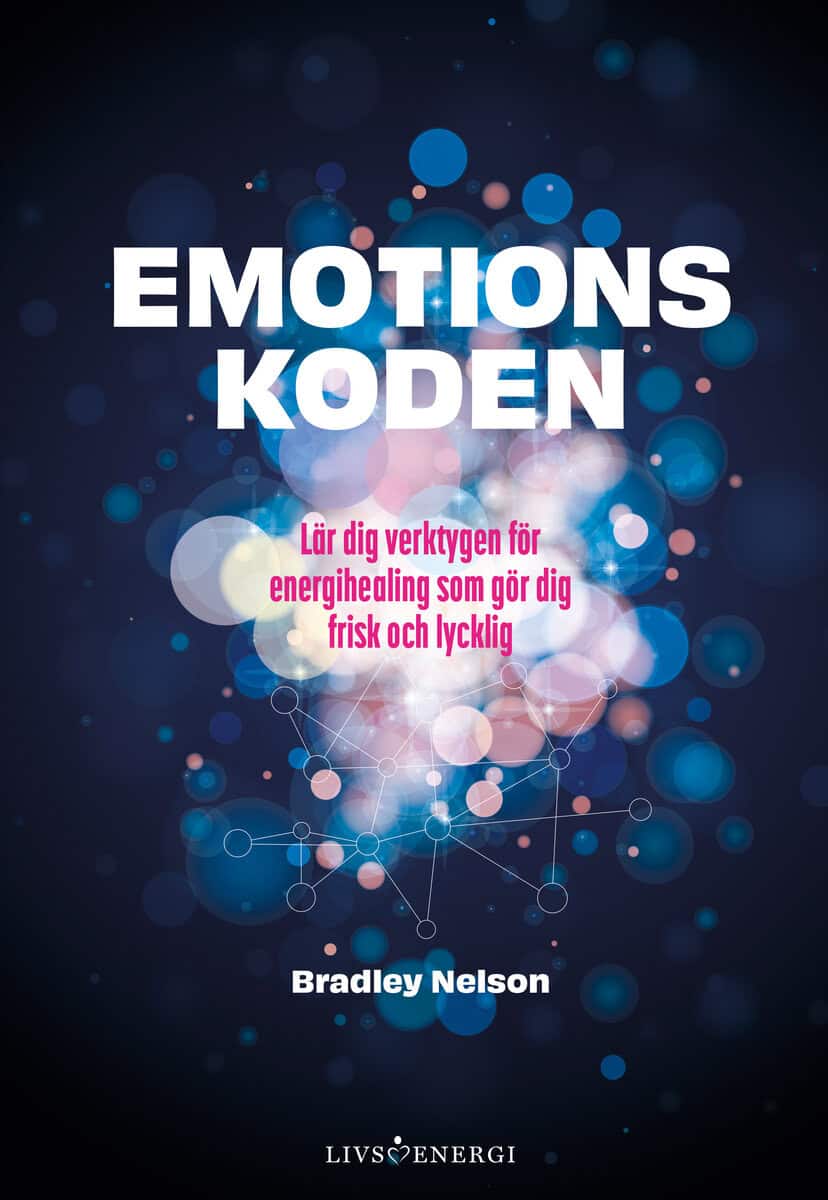 Nelson, Bradley | Emotionskoden : Lär dig verktygen för energihealing som gör dig frisk och lycklig