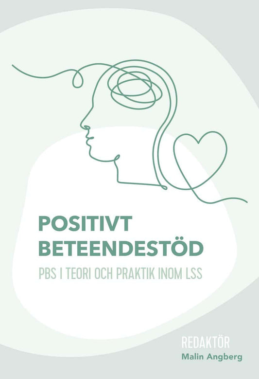 Angberg, Malin [red.] | Positivt beteendestöd : PBS i teori och praktik inom LSS