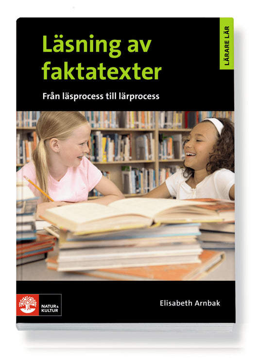 Arnbak, Elisabeth | Lärare Lär/Läsning av faktatexter : Från läsprocess till lärprocess