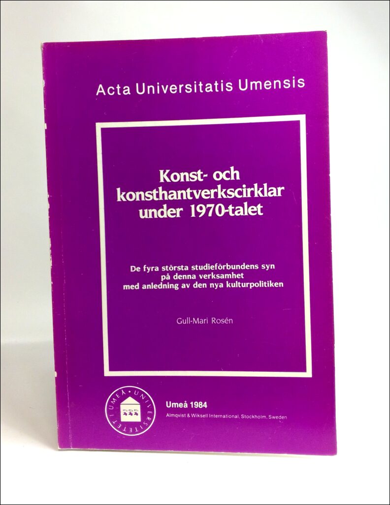 Rosén, Gull-Mari | Konst- och konsthantverkscirklar under 1970- talet : De fyra största studieförbundens syn på denna ve...