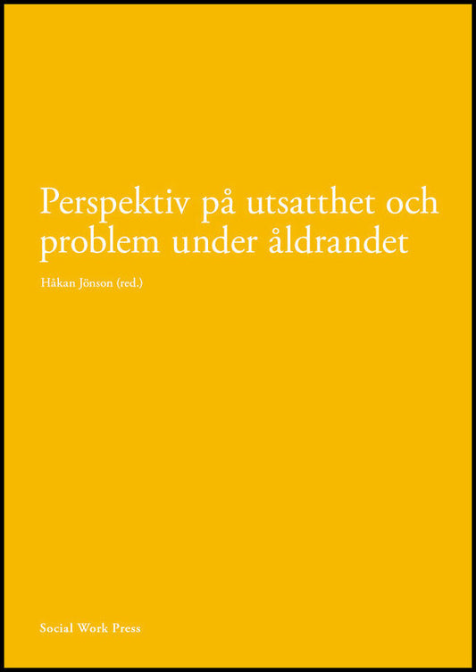 Jönsson, Håkan | Alftberg, Åsa | et al | Perspektiv på utsatthet och problem under åldrandet