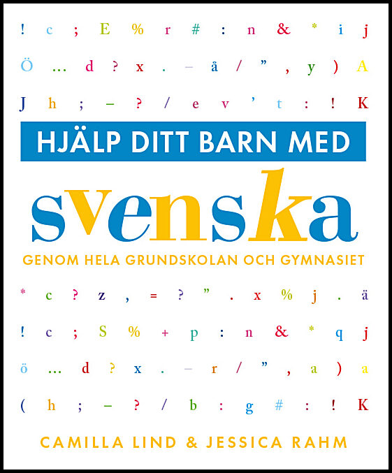 Lind, Camilla| Rahm, Jessica | Hjälp ditt barn med svenska