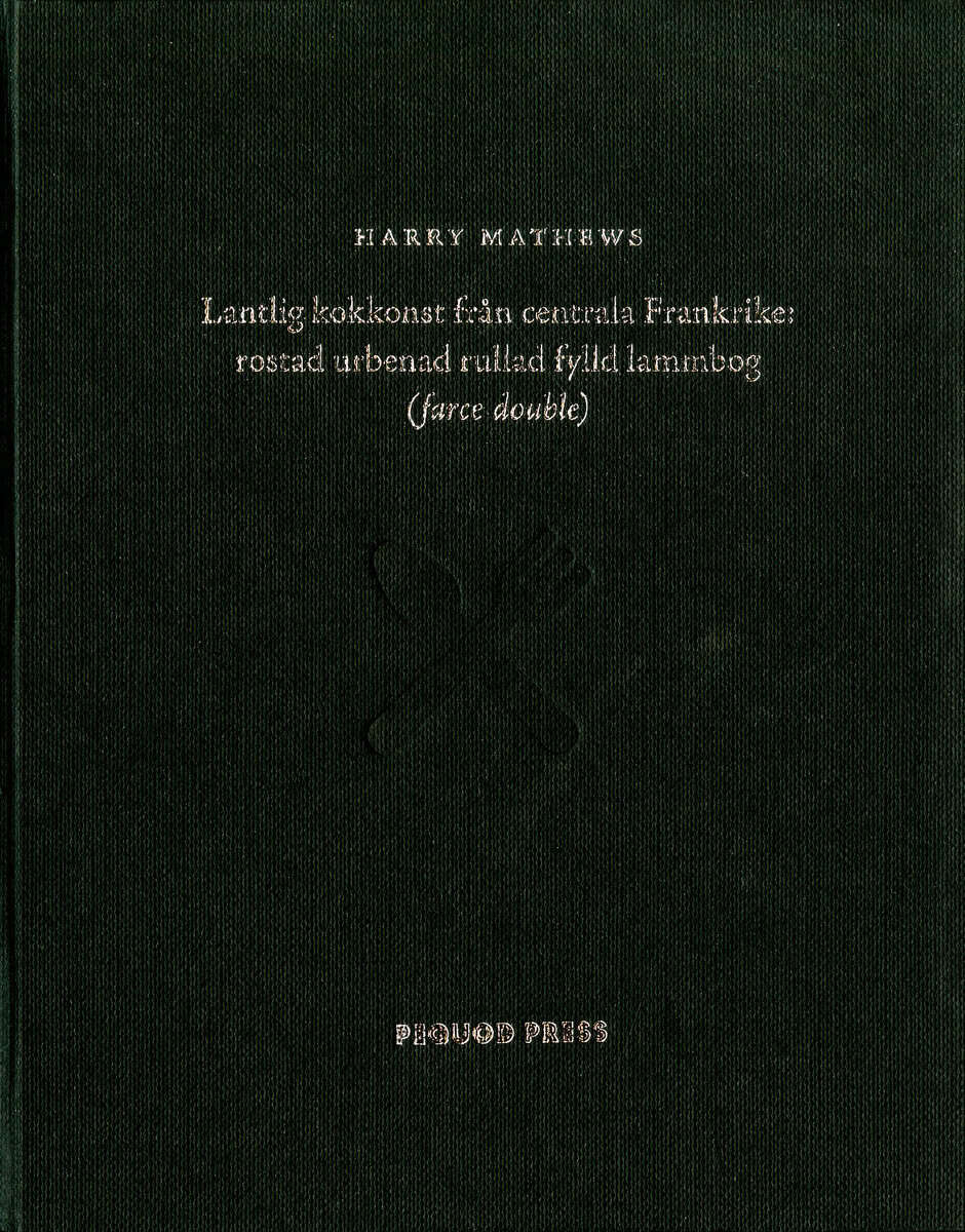 Mathews, Harry | Lantlig kokkonst från centrala Frankrike : Rostad urbenad rullad fylld lamm