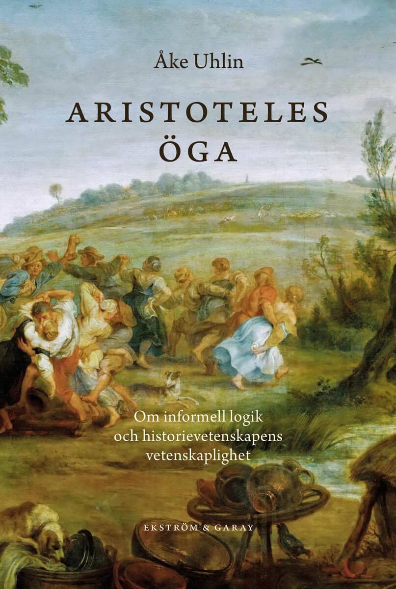 Uhlin, Åke | Aristoteles öga : Om informell logik och historievetenskapernas vetenskaplighet