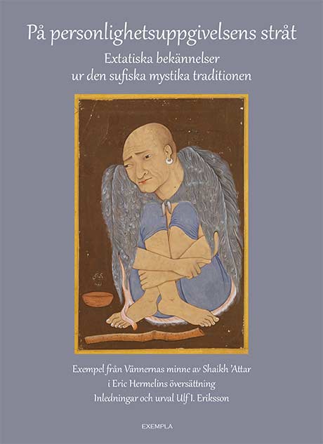 Attar, Faridu 'd-din | Eriksson, Ulf I. | På personlighetsuppgivelsens stråt. Extatiska bekännelser ur den sufiska mysti...