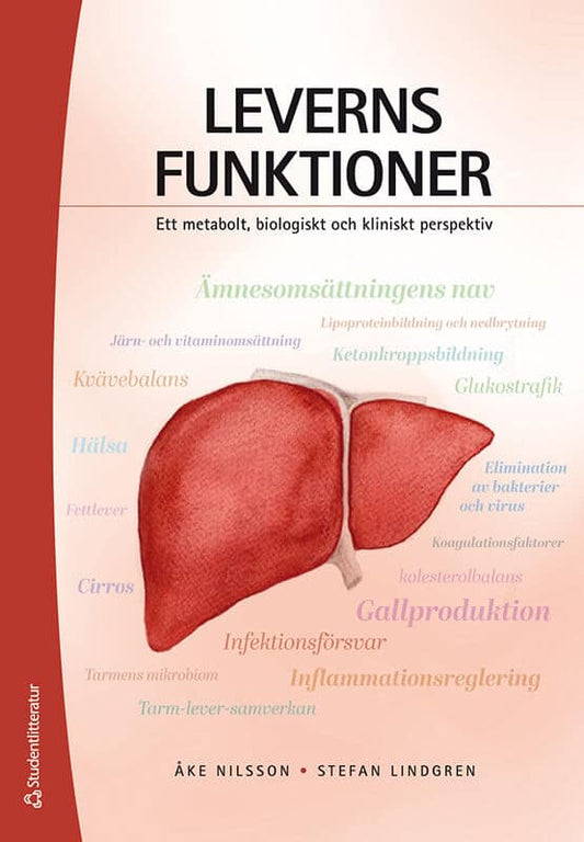 Nilsson, Åke | Lindgren, Stefan | Leverns funktioner : Ett metabolt, biologiskt och kliniskt perspektiv