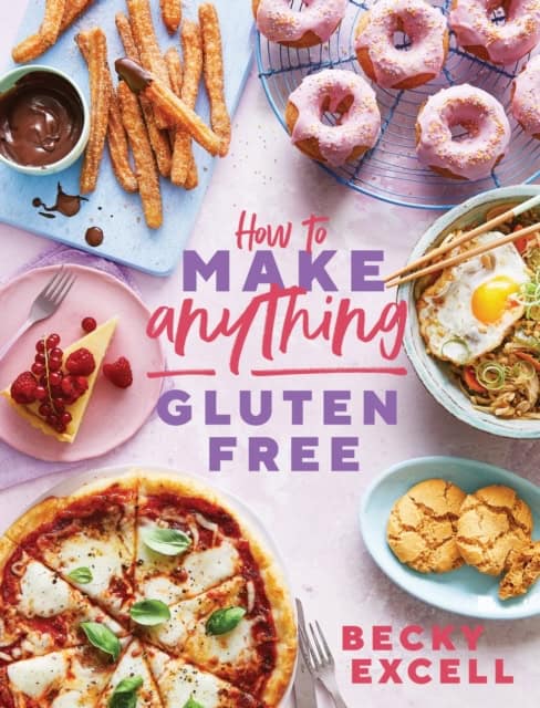 Excell, Becky | How to Make Anything Gluten Free : Over 100 Recipes for Everything from Hom