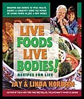 Jay | Linda Kordich | Live Foods Live Bodies! : Recipes For Life