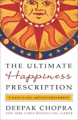 Chopra, Deepak | The Ultimate Happiness Prescription