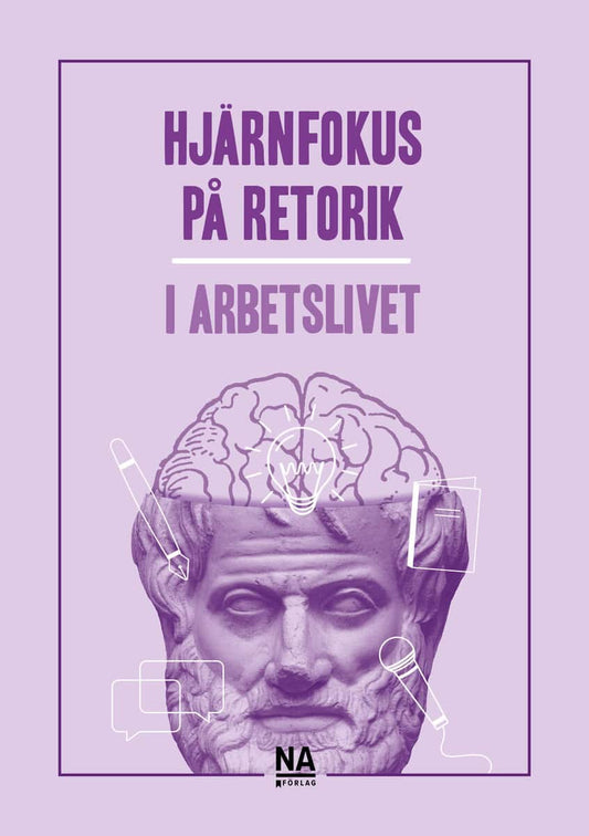 Nilsson, Annika | Winqvist, Lena | Hjärnfokus på retorik i arbetslivet