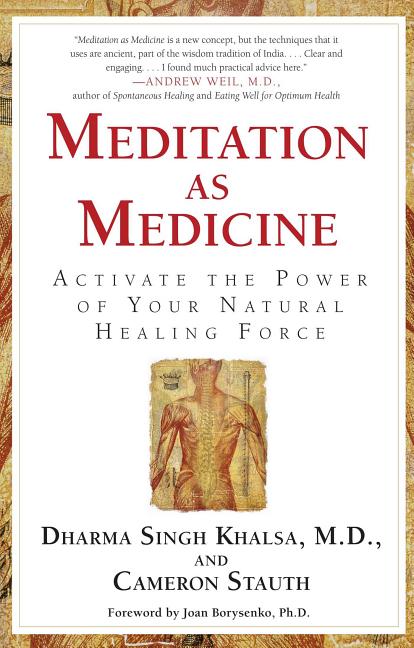 Khalsa Dharma Singh et al | Meditation As Medicine : Activate The Power Of Your Natural Healing Force