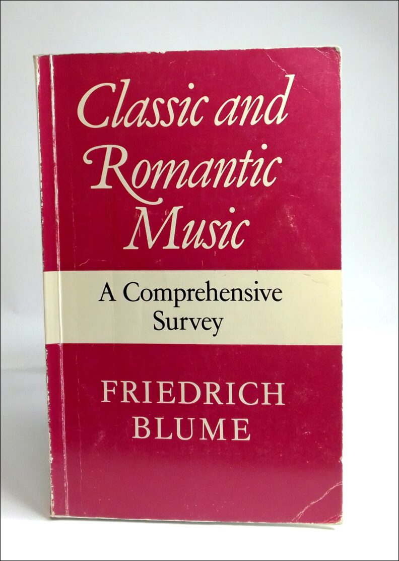Blume, Friedrich | Classic and romantic music : A comprehensive survey