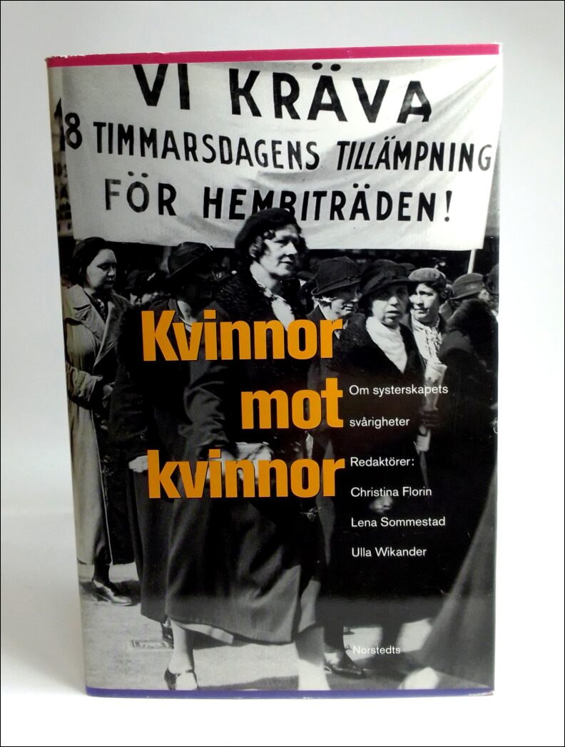 Florin, Christina (red.) | Sommestad, Lena (red.) | Wikander, Ulla (red.) | Kvinnor mot kvinnor : Om systerskapets svåri...