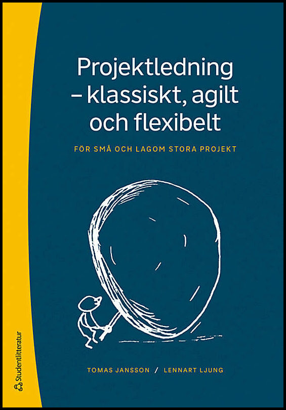 Jansson, Tomas | Ljung, Lennart | Projektledning : Klassiskt, agilt och flexibelt