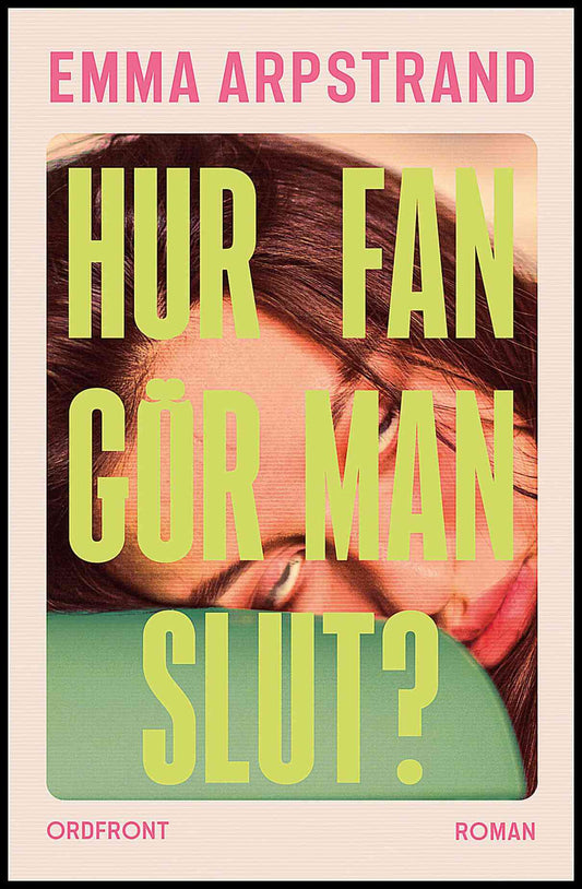 Arpstrand, Emma | Hur fan gör man slut?