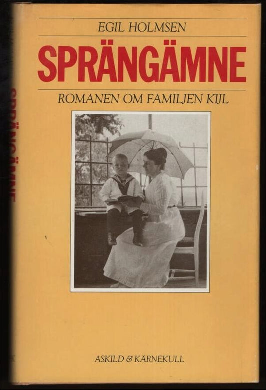 Holmsen, Egil | Sprängämne : Romanen om familjen Kijl