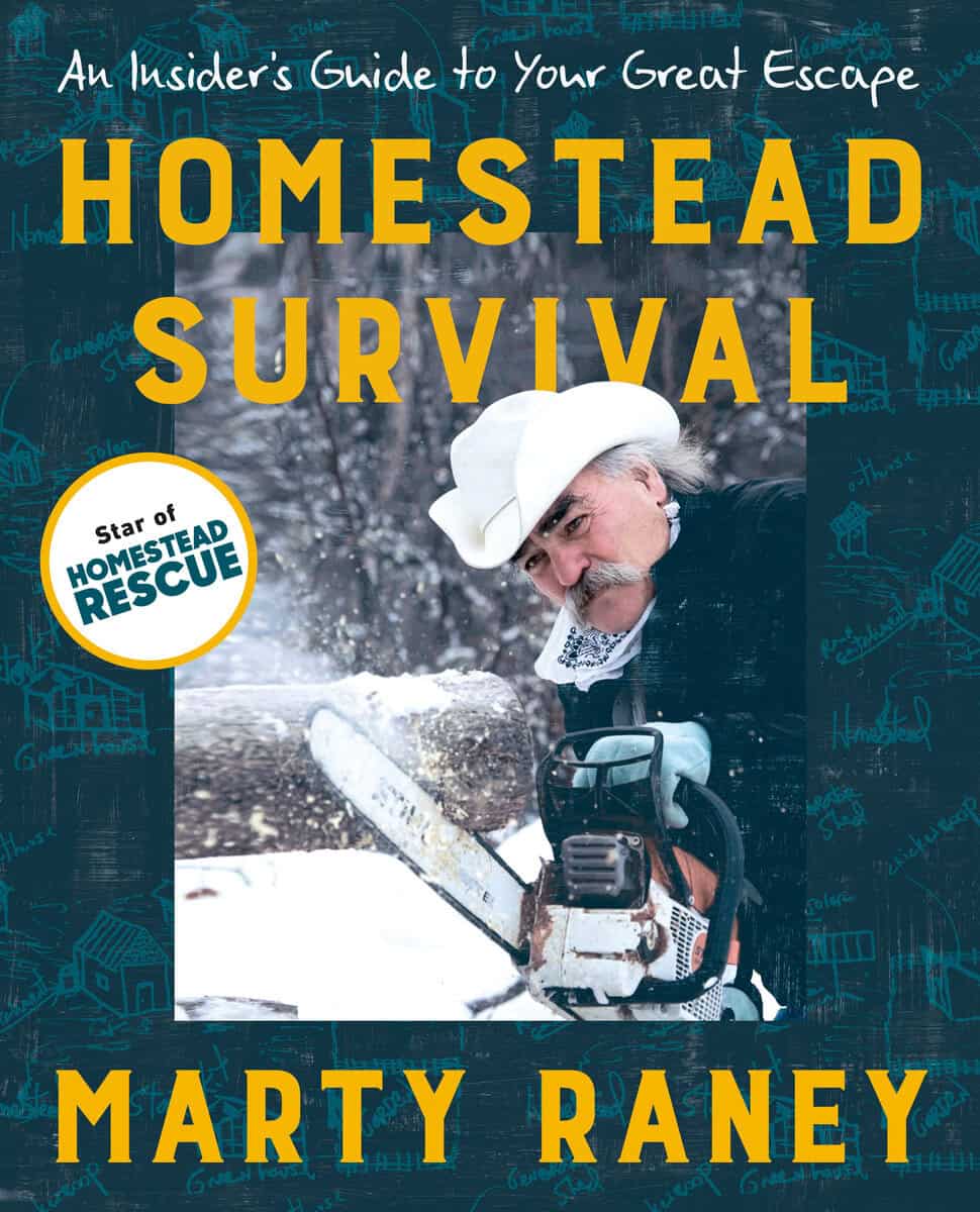 Marty Raney | Homestead Survival : An Insiders Guide to Your Great Escape