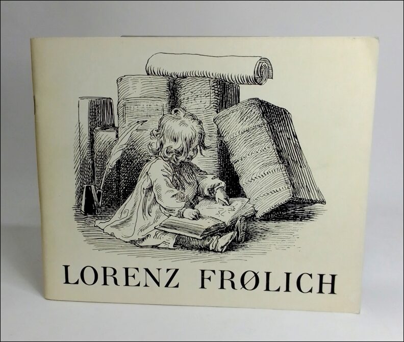 Frølich, Lorenz | Lorenz Frølich : Tegninger og illustrationer : udstilling i Thorvaldsens museum 28 marts - 28 april