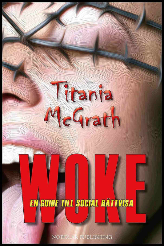 McGrath, Titania | Woke : En guide till social rättvisa