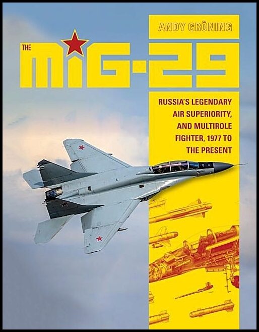 Groening, Andy | Mig-29 : Russias legendary air superiority, and multirole fighter, 1977 to