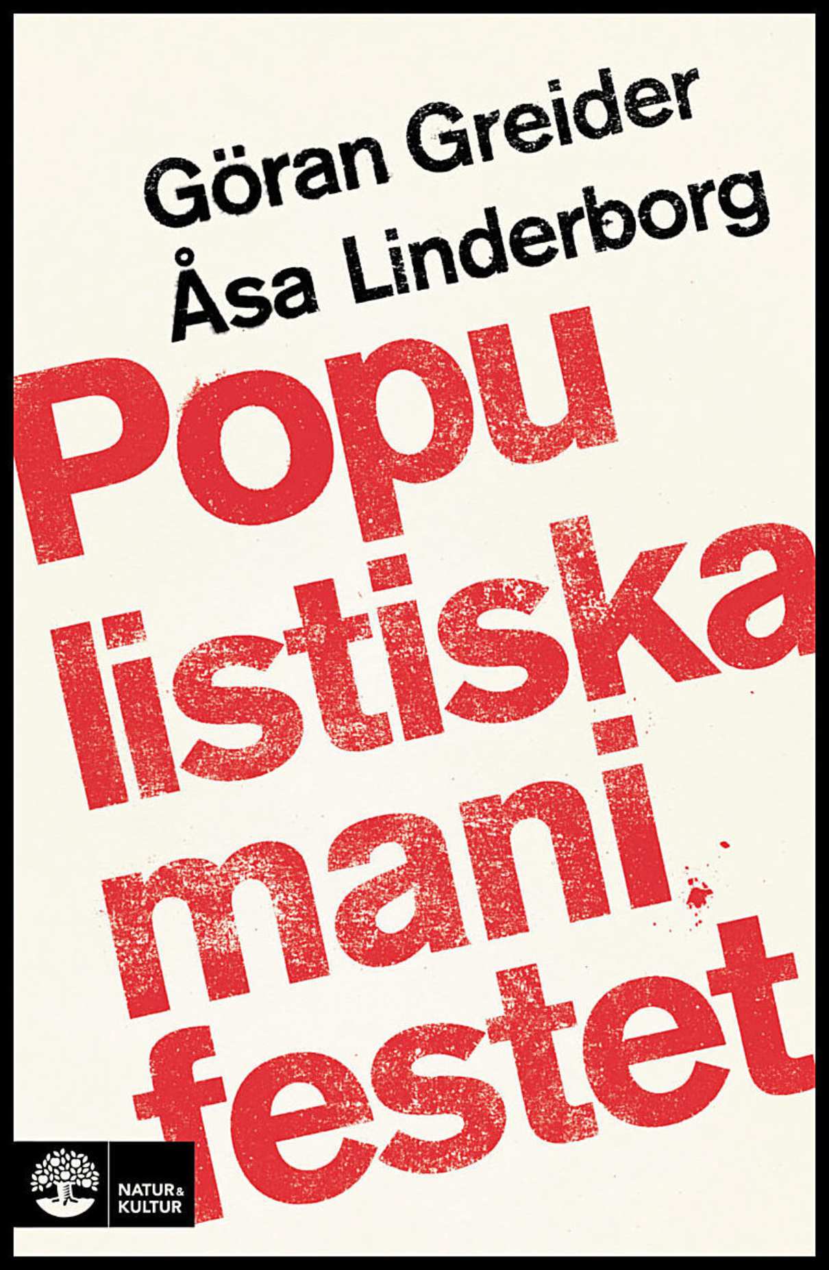 Greider, Göran | Linderborg, Åsa | Populistiska manifestet : För knegare, arbetslösa, tandlösa och 90 procent av alla andra