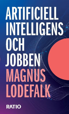 Lodefalk, Magnus | Artificiell intelligens och jobben