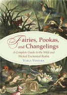 Ventura, Varla | Fairies, pookas, and changelings : A complete guide to the wild and wicked