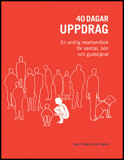 Hagerius, Joakim | Fhager, Ingemar | 40 dagar uppdrag : En andlig resehandbok för samtal, bön och gudstjänst