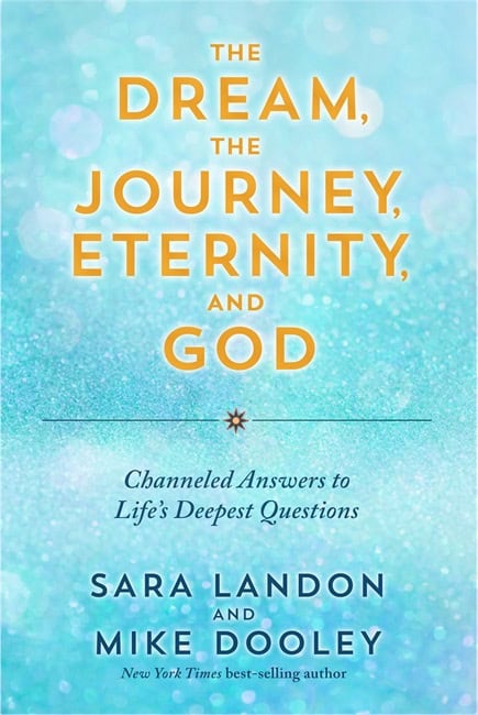 Landon, Sara | Dooley, Mike | The Dream, the Journey, Eternity, and God