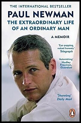 Newman, Paul | The Extraordinary Life of an Ordinary Man