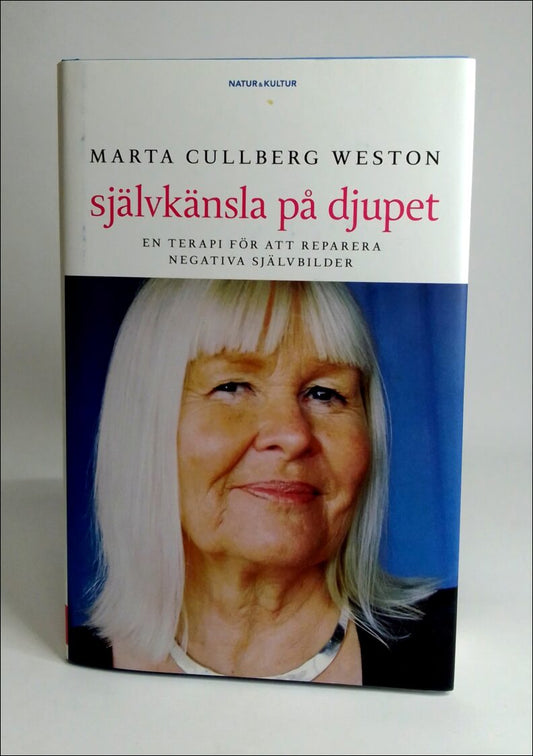 Cullberg Weston, Marta | Självkänsla på djupet : En terapi för att reparera negativa självbilder