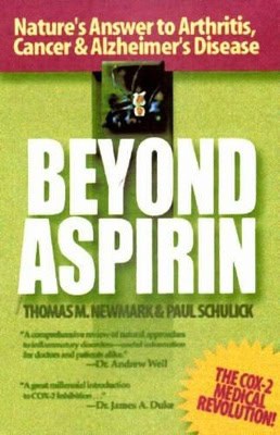 Schulick, Paul | Beyond aspirin : Natures answer to arthritis, cancer & alzheimers disease