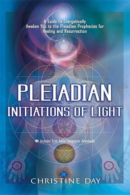 Day, Christine | Pleiadian Initiations Of Light : A Guide To Energetically Awaken You To The Pleiadian Prophecies For