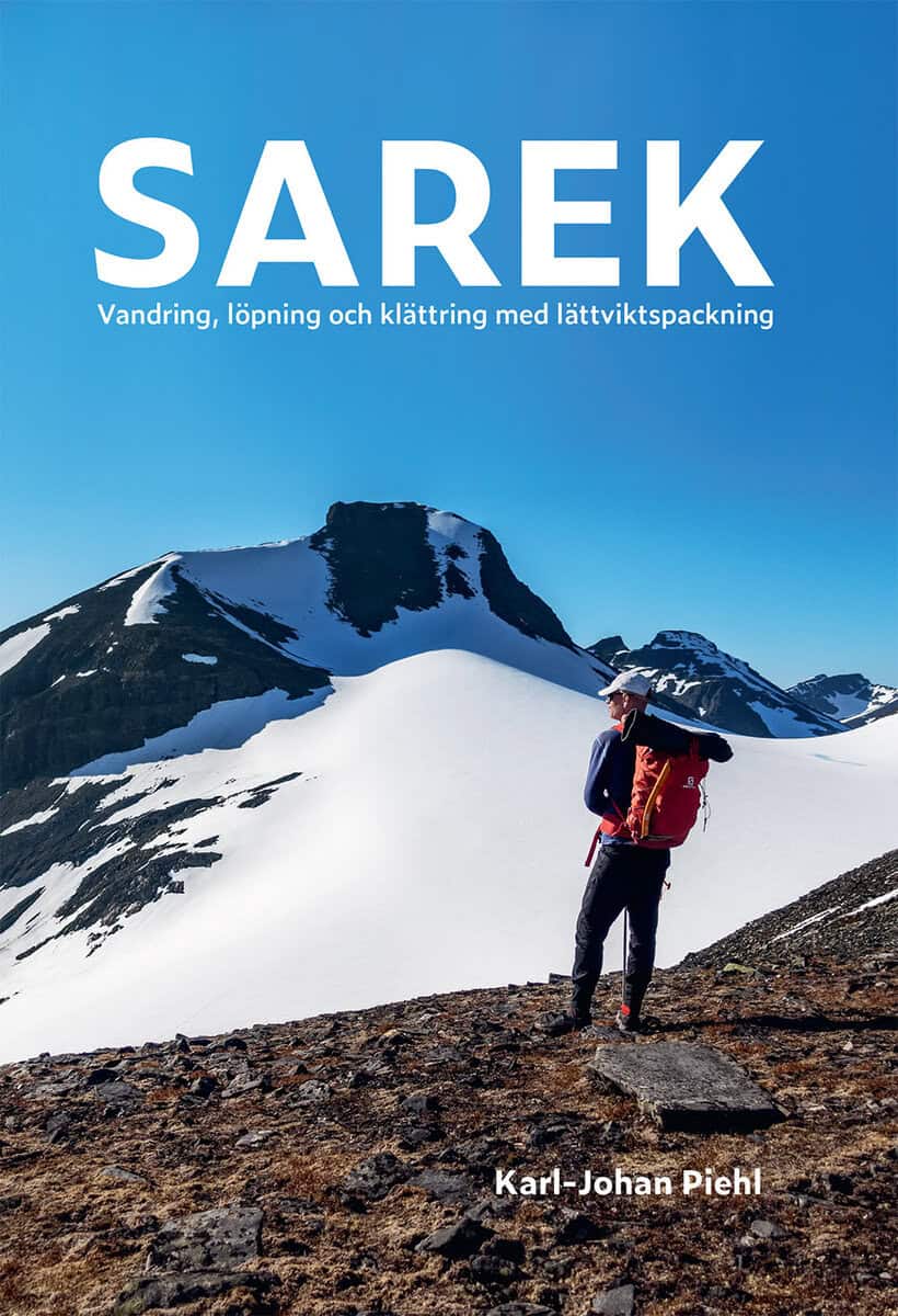 Piehl, Karl-Johan | Sarek : Vandring, löpning och klättring med lättviktspackning