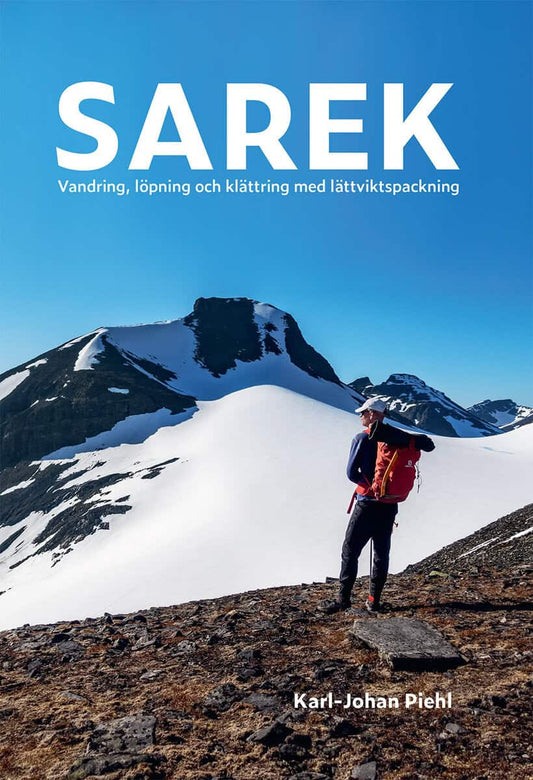 Piehl, Karl-Johan | Sarek : Vandring, löpning och klättring med lättviktspackning
