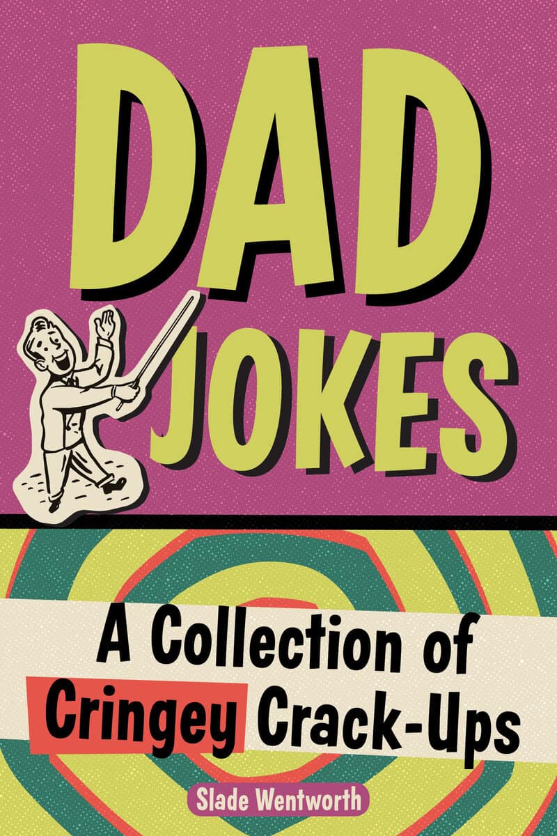 Slade Wentworth | Dad Jokes : A Collection of Cringey Crack-Ups