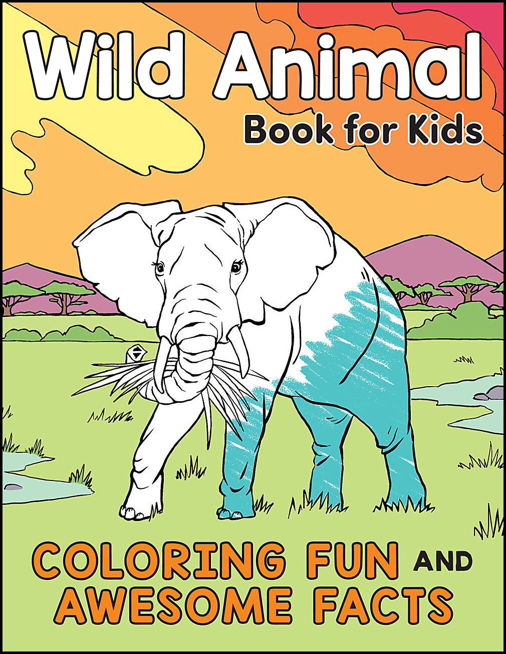 Katie Henries-MeisnerIllustrated by Andr | Wild Animal Book For Kids : Coloring Fun and Awesome Facts