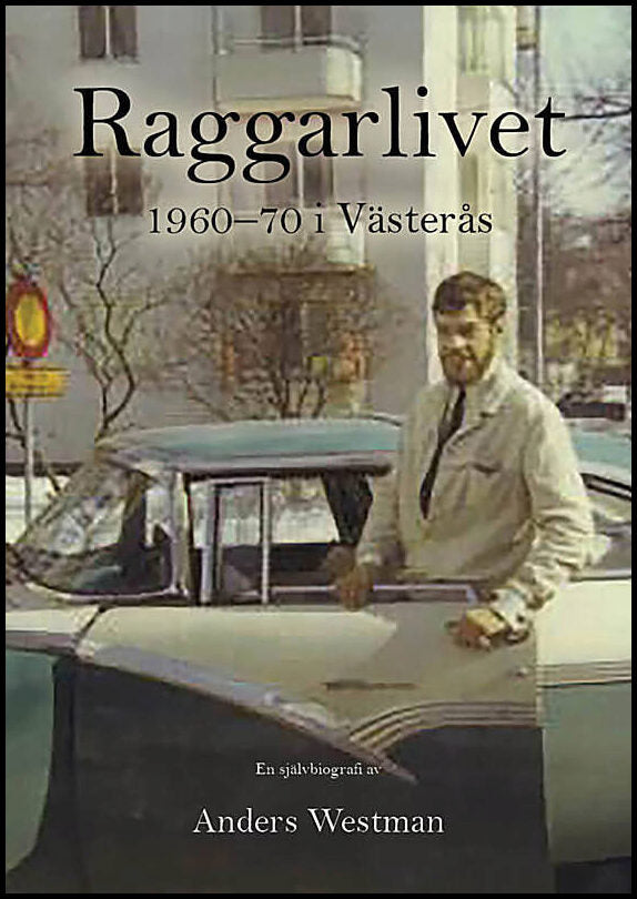Westman, Anders | Raggarlivet i Västerås 1960-1970